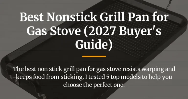 Best Nonstick Grill Pan for Gas Stove (2027 Buyer’s Guide)