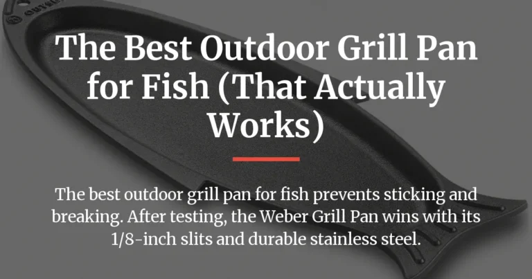 The Best Outdoor Grill Pan for Fish (That Actually Works)