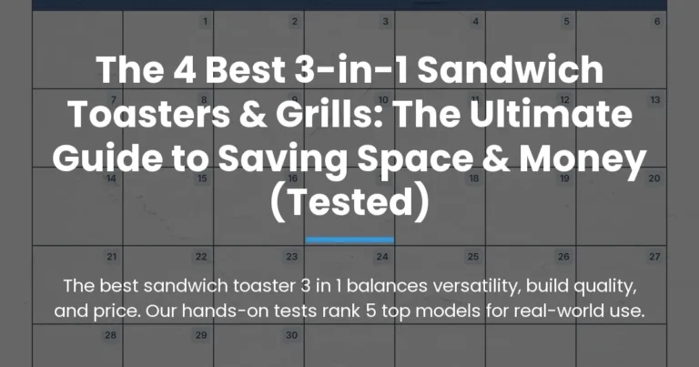 The 4 Best 3-in-1 Sandwich Toasters & Grills: The Ultimate Guide to Saving Space & Money (Tested)