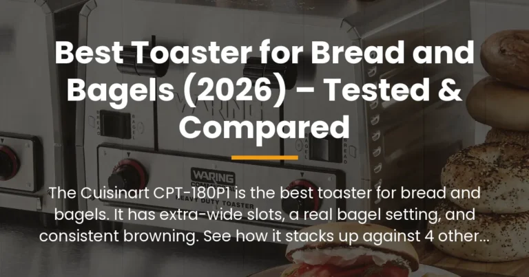 Best Toaster for Bread and Bagels (2026) – Tested & Compared