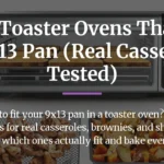 Best Toaster Ovens That Fit a 9x13 Pan (Real Casserole Tested)