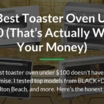 The Best Toaster Oven Under $100 (That’s Actually Worth Your Money)