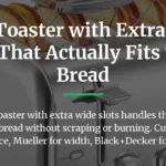 Best Toaster with Extra Wide Slots That Actually Fits Thick Bread
