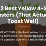 The 2 Best Yellow 4-Slice Toasters (That Actually Toast Well)