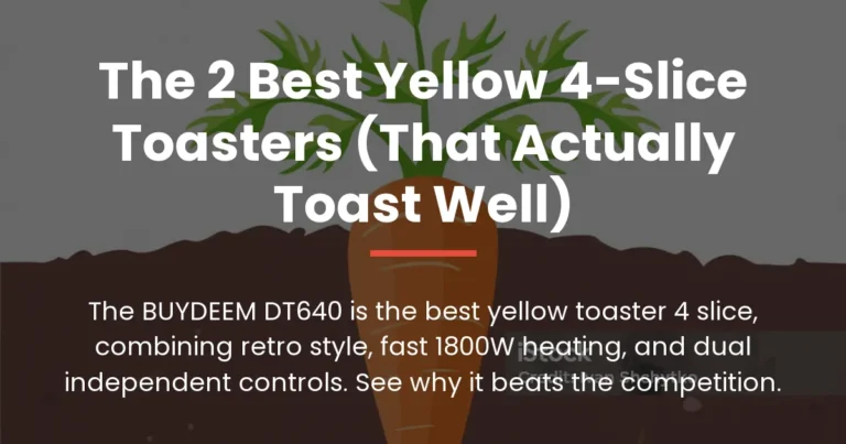 The 2 Best Yellow 4-Slice Toasters (That Actually Toast Well)