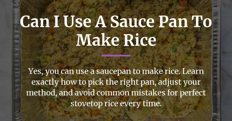 Can I Use a Saucepan to Make Rice?