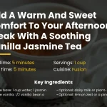 Add a warm and sweet comfort to your afternoon break with a soothing vanilla jasmine tea