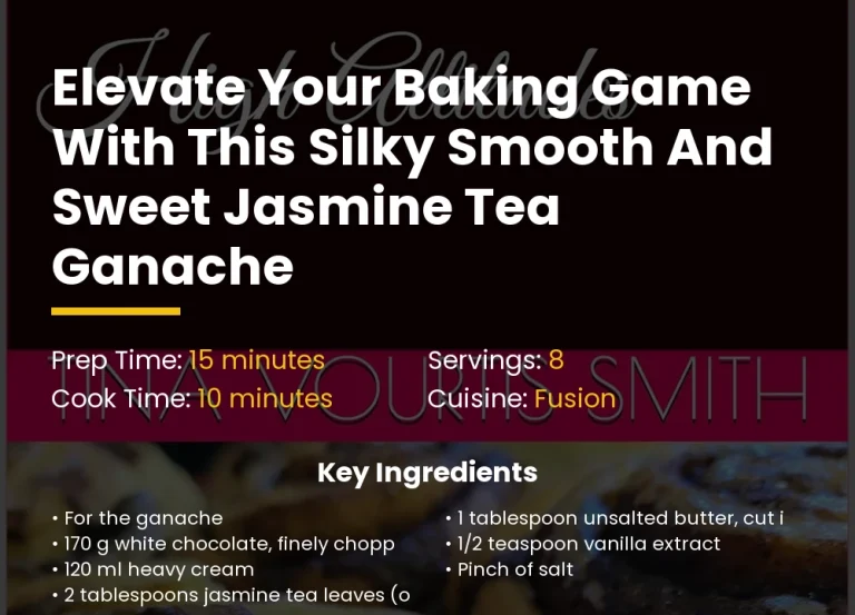 Elevate your baking game with this silky smooth and sweet jasmine tea ganache