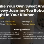 Make Your Own Sweet and Chewy Jasmine Tea Boba Right in Your Kitchen